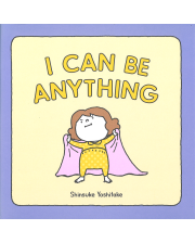 I CAN BE ANYTHING
